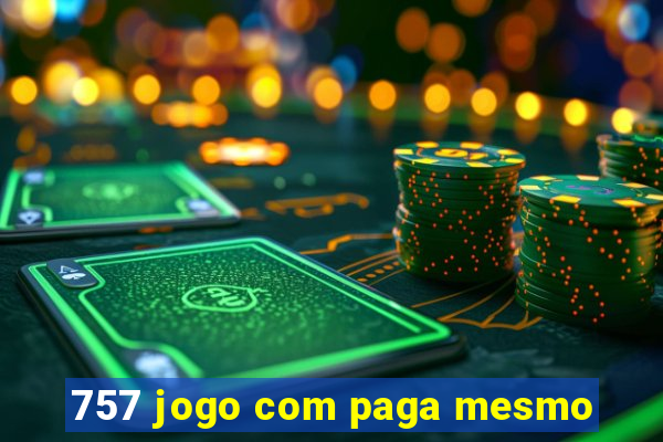 757 jogo com paga mesmo